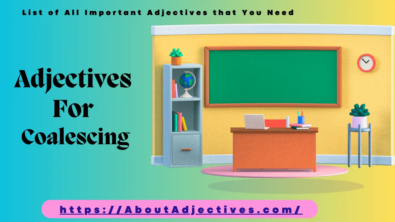 Adjectives For coalescing