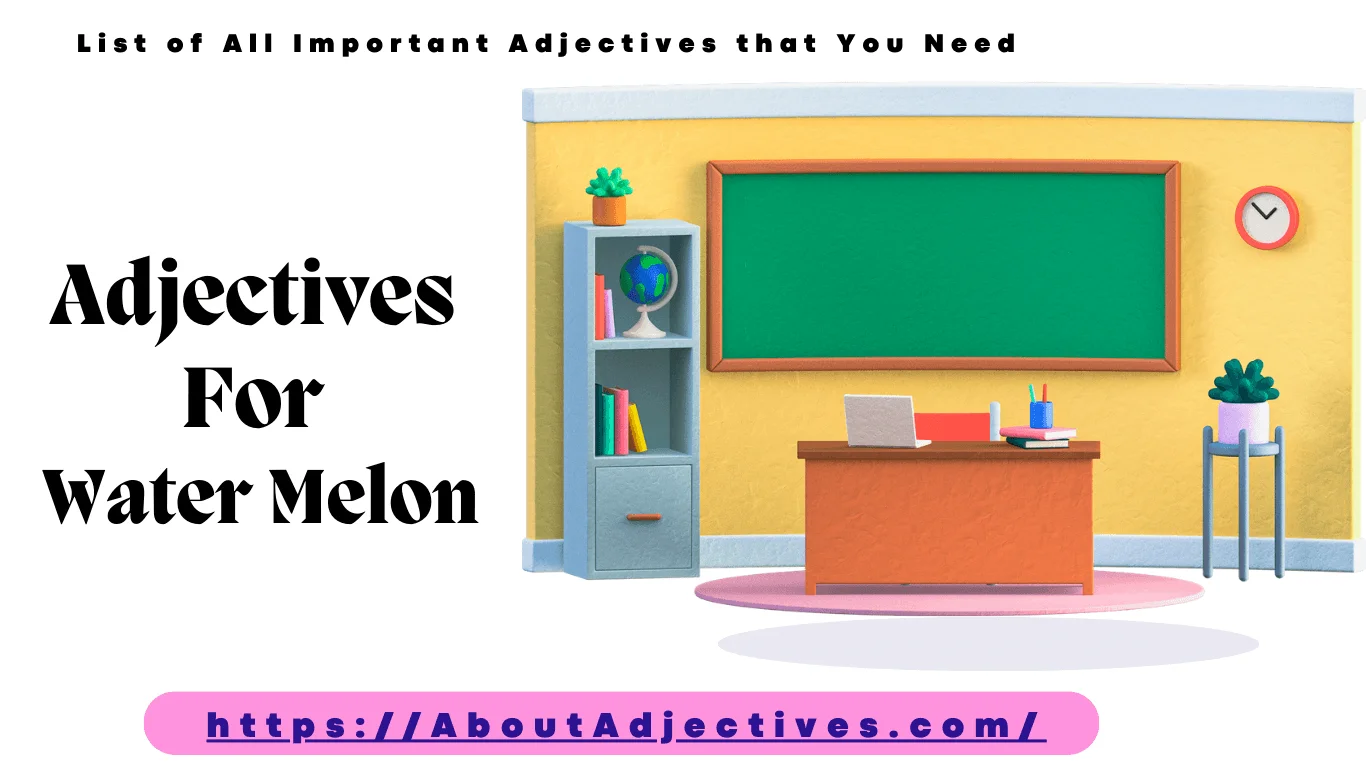 Adjectives For water melon