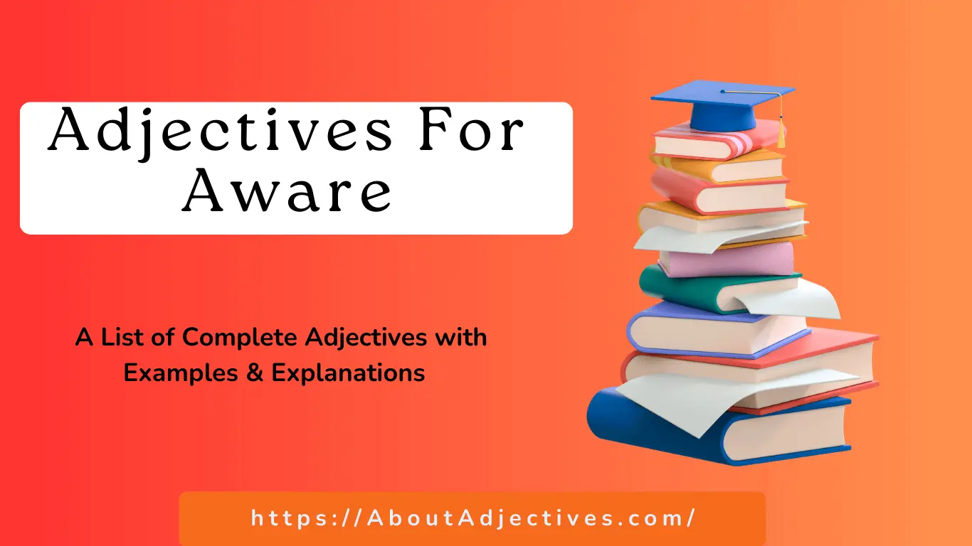 Adjectives for aware
