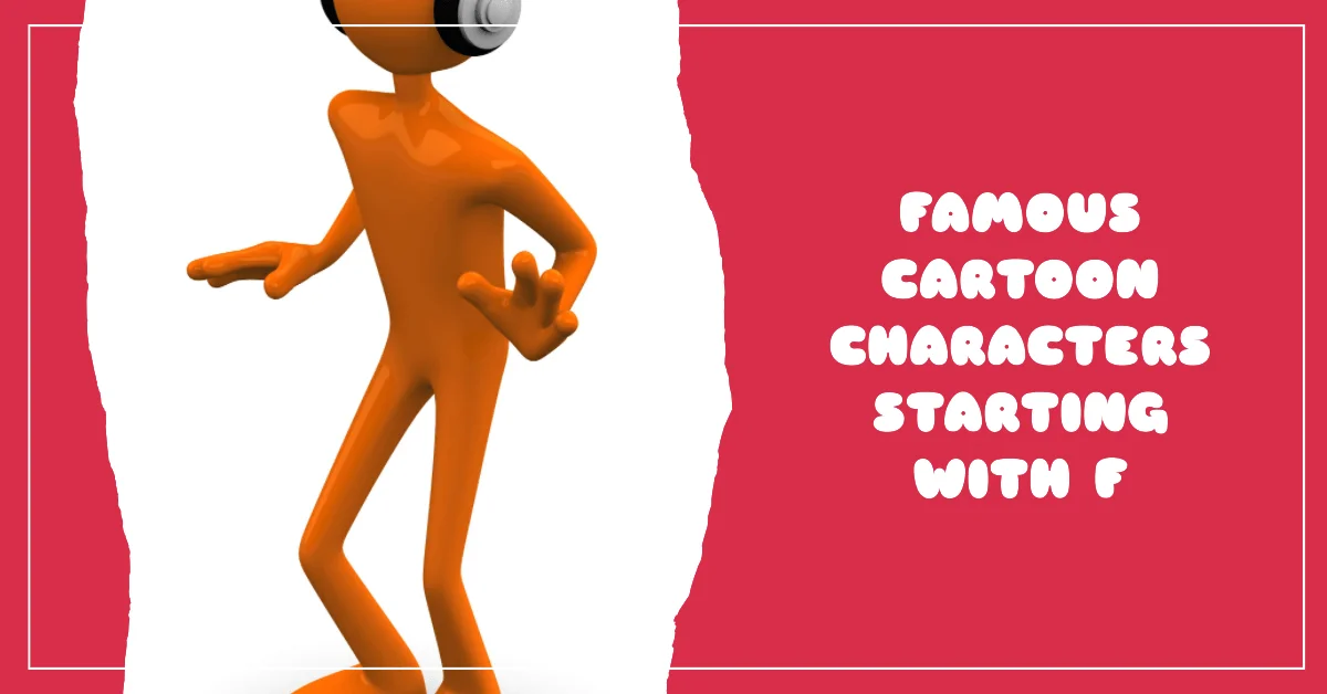 Cartoon Characters that Start with F